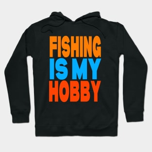 Fishing is my hobby Hoodie